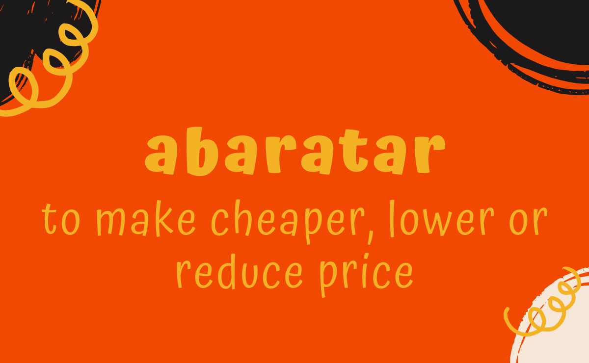 Abaratar conjugation - to make cheaper