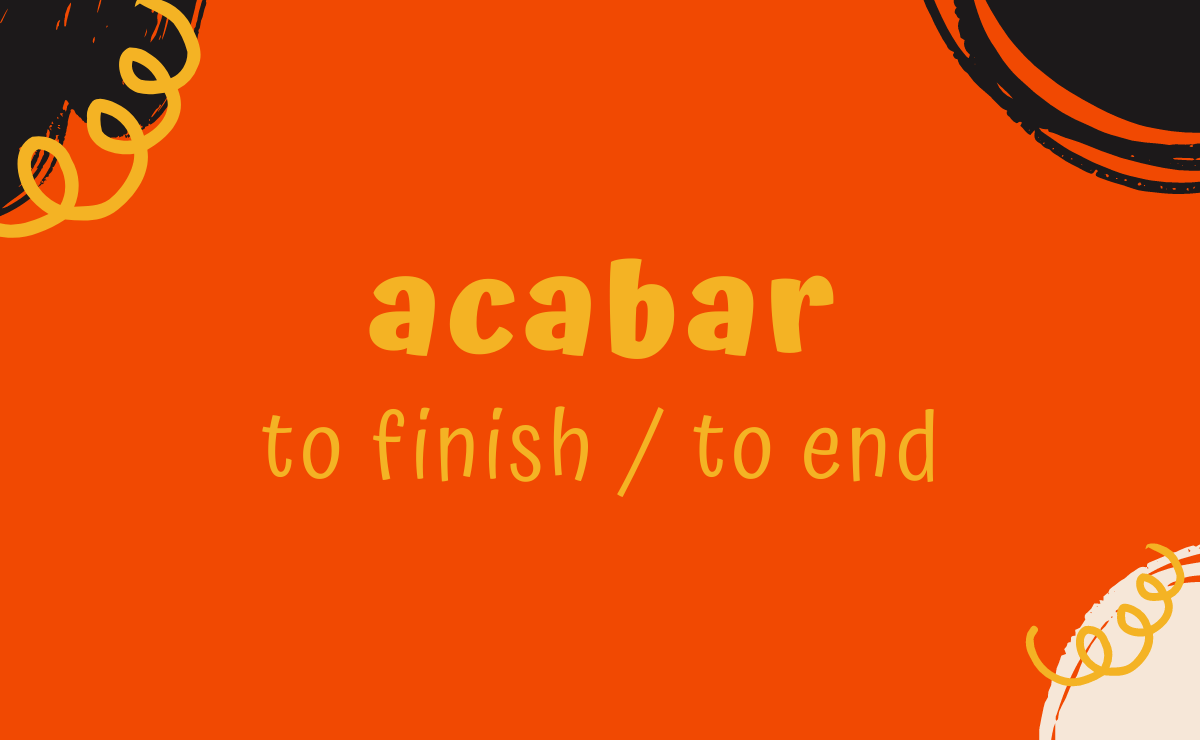 Acabar conjugation - to finish / to end