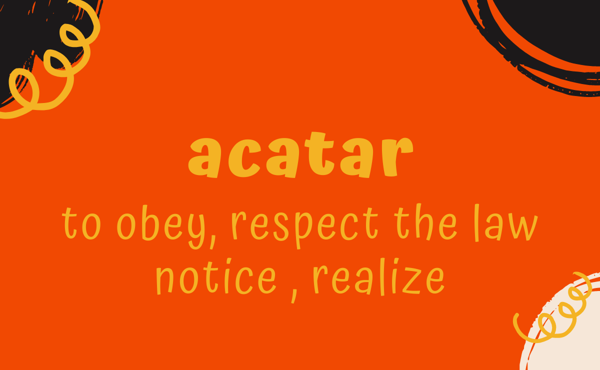 Acatar conjugation - to obey