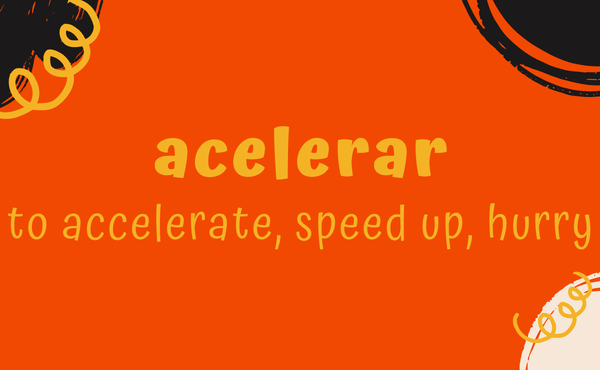 Acelerar conjugation - to accelerate