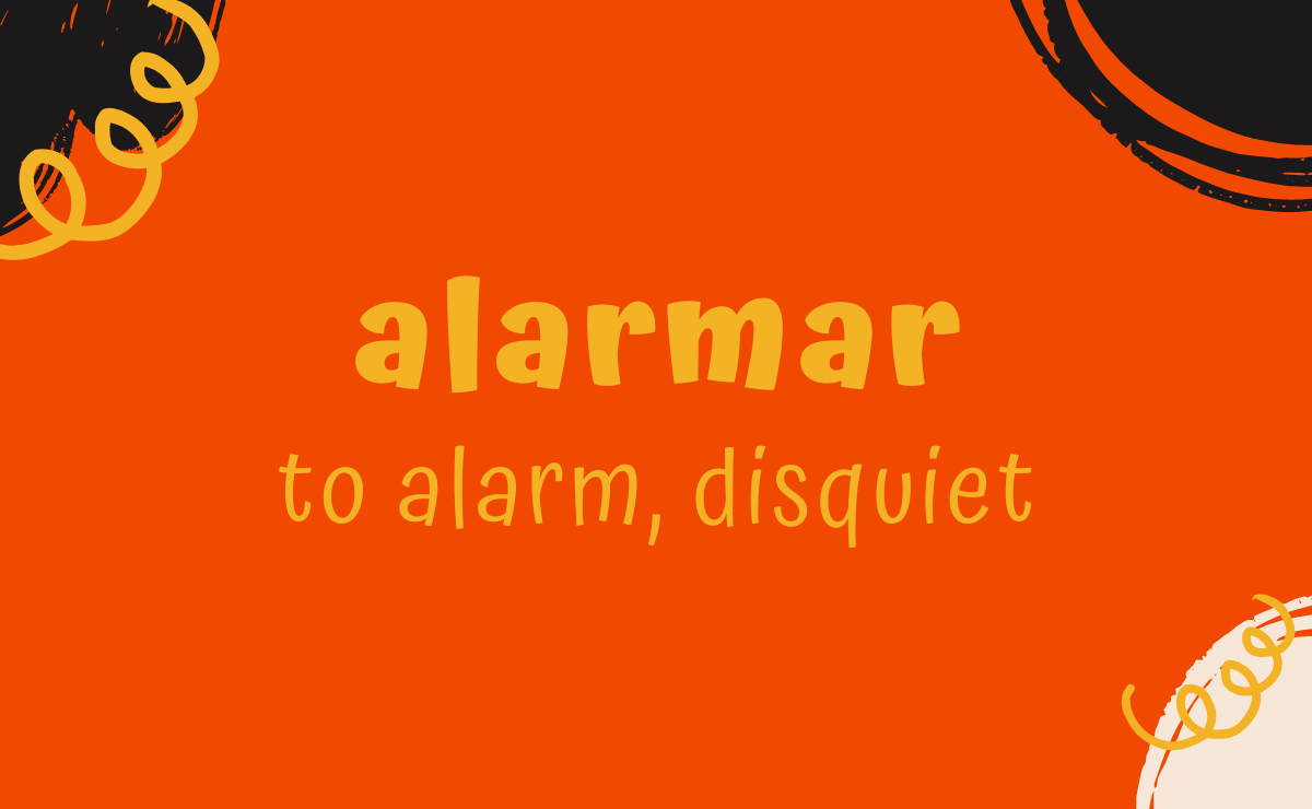 Alarmar conjugation - to alarm