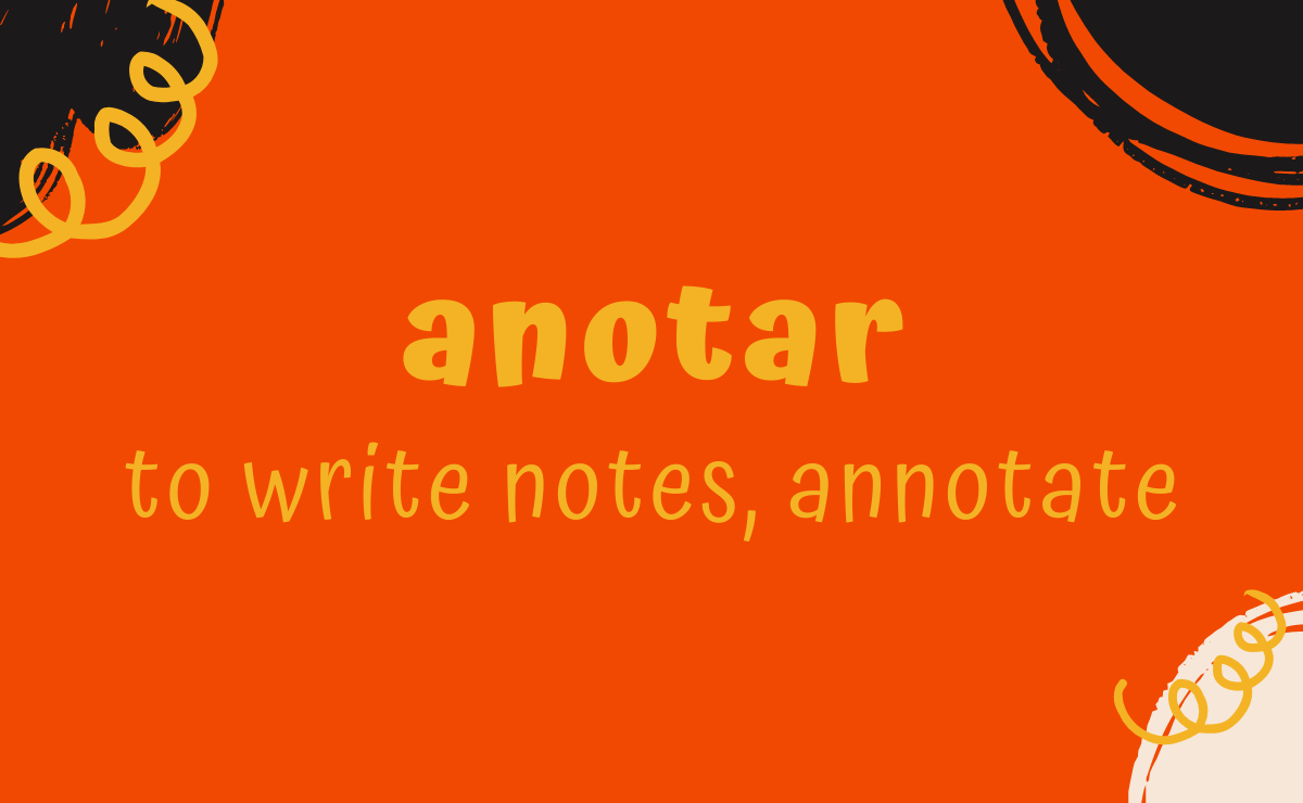 Anotar conjugation - to write notes