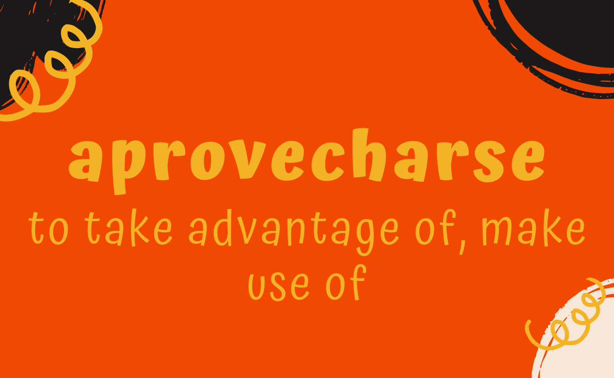 Aprovecharse conjugation - to take advantage of