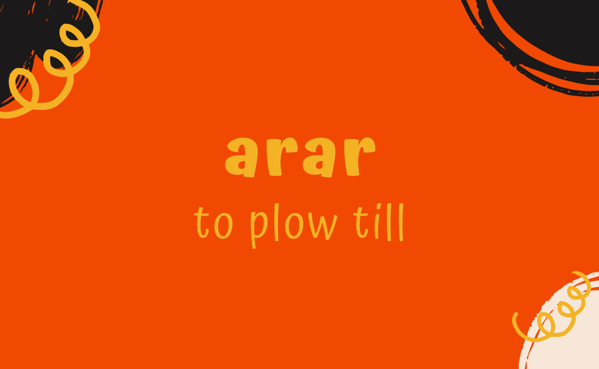 Arar conjugation - to plow till