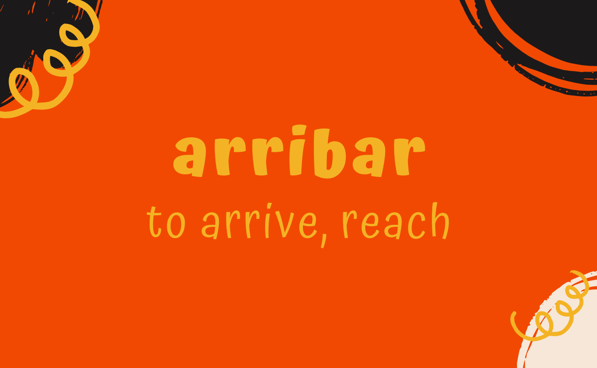 Arribar conjugation - to arrive