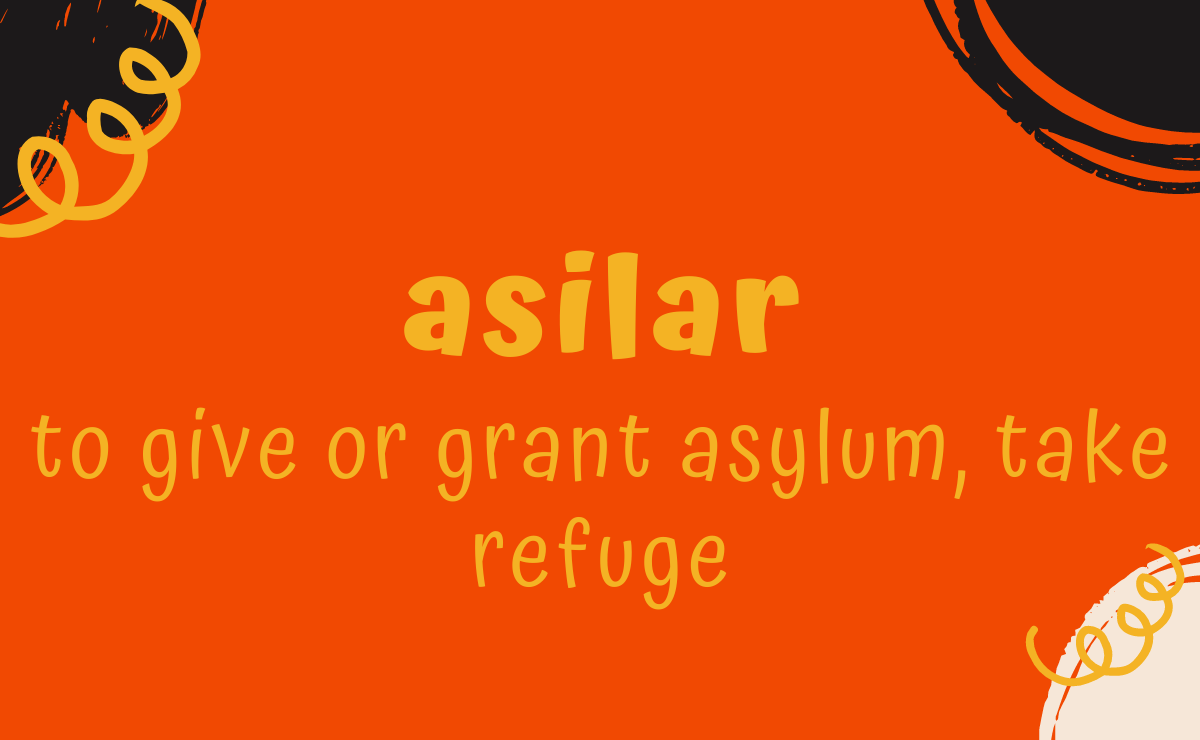 Asilar conjugation - to give or grant asylum