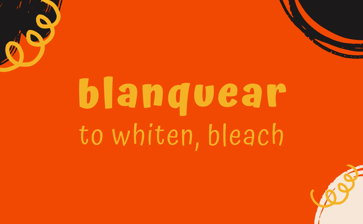 Blanquear conjugation - to whiten