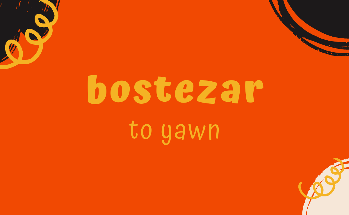Bostezar conjugation - to yawn