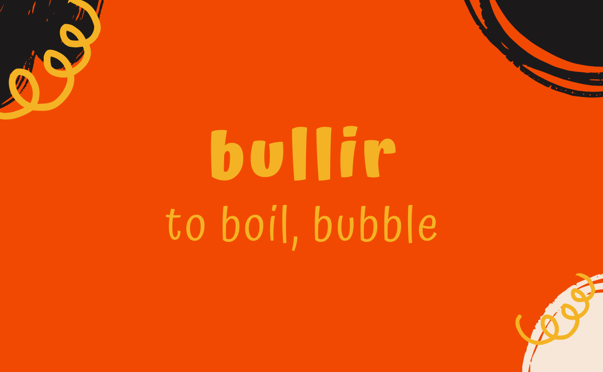 Bullir conjugation - to boil