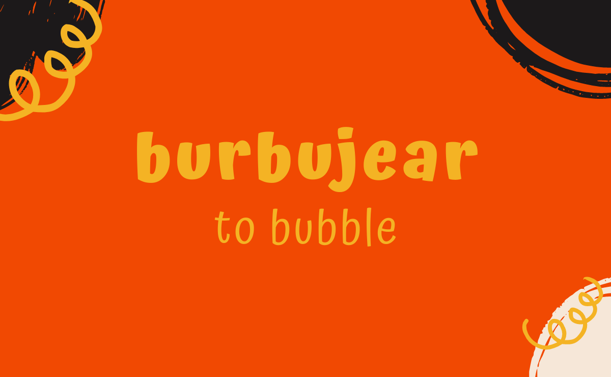 Burbujear conjugation - to bubble