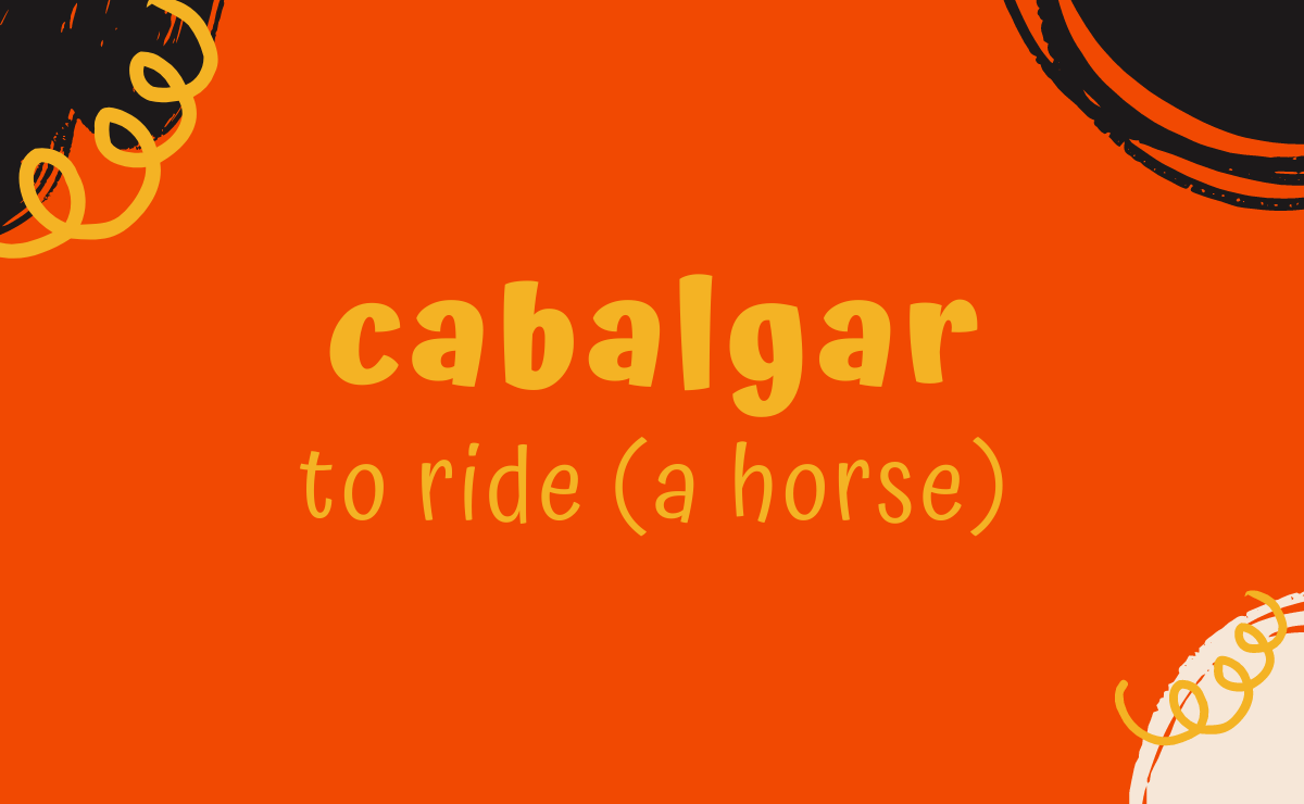 Cabalgar conjugation - to ride (a horse)