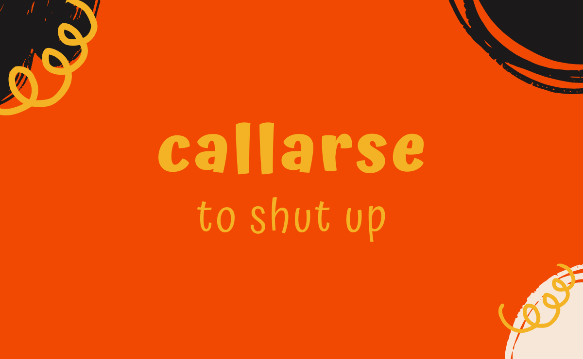 Callarse conjugation - to shut up