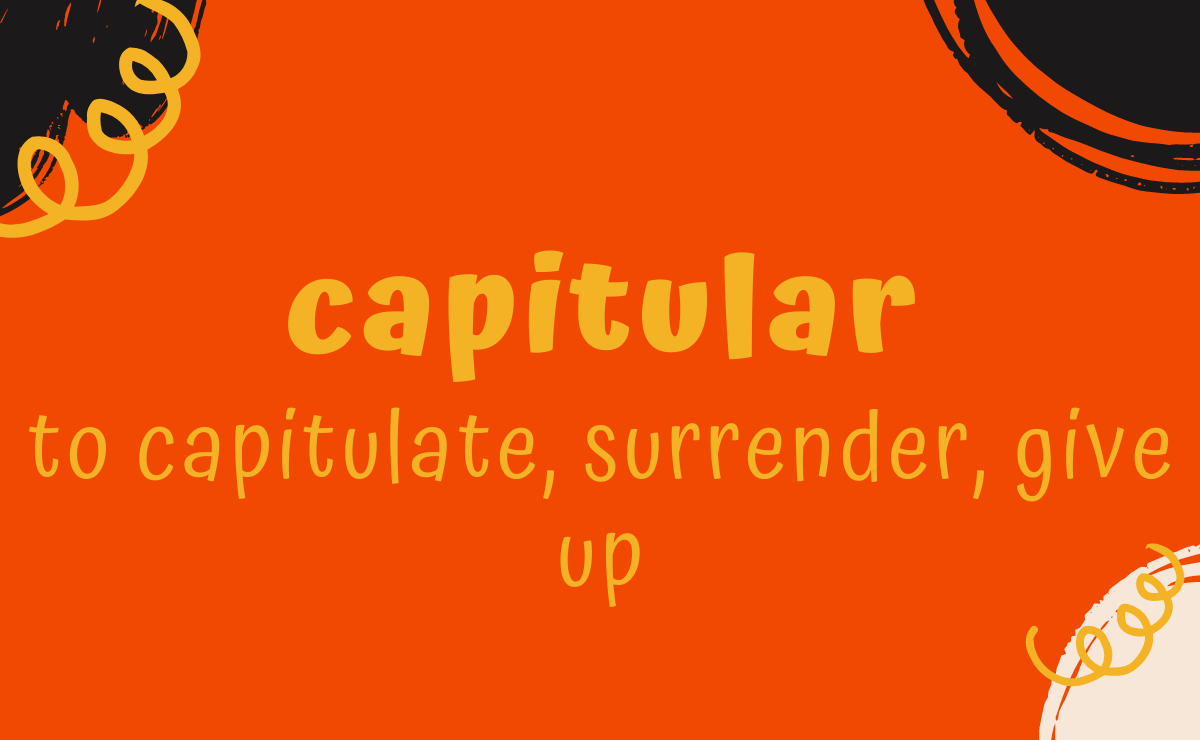 Capitular conjugation - to capitulate