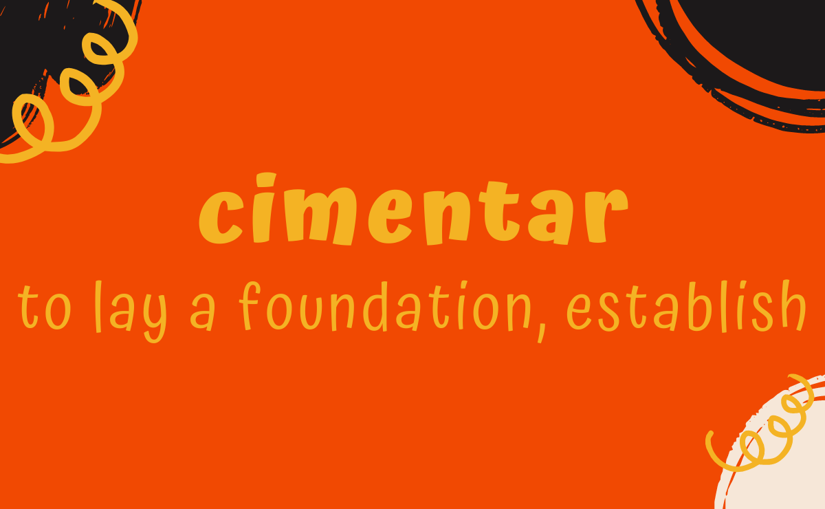 Cimentar conjugation - to lay a foundation