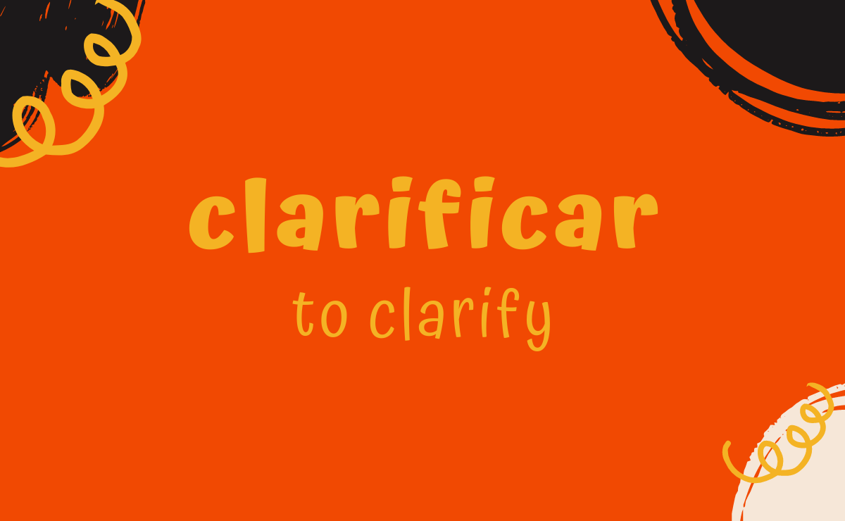 Clarificar conjugation - to clarify