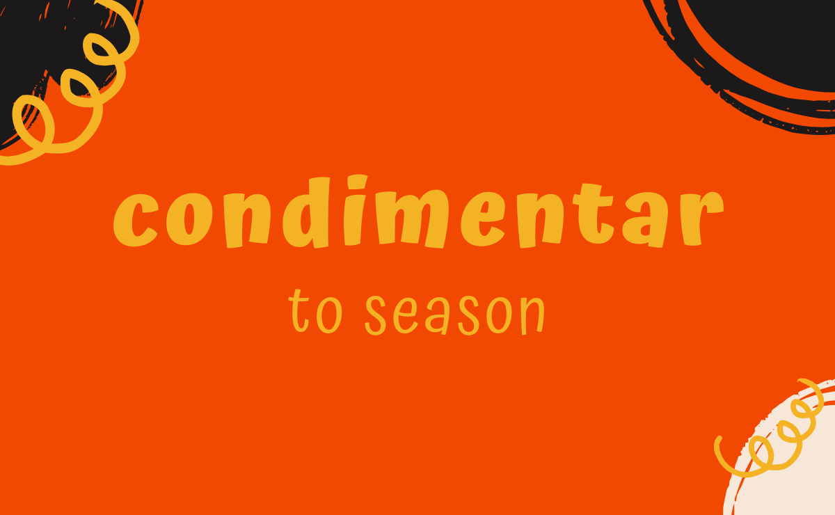 Condimentar conjugation - to season
