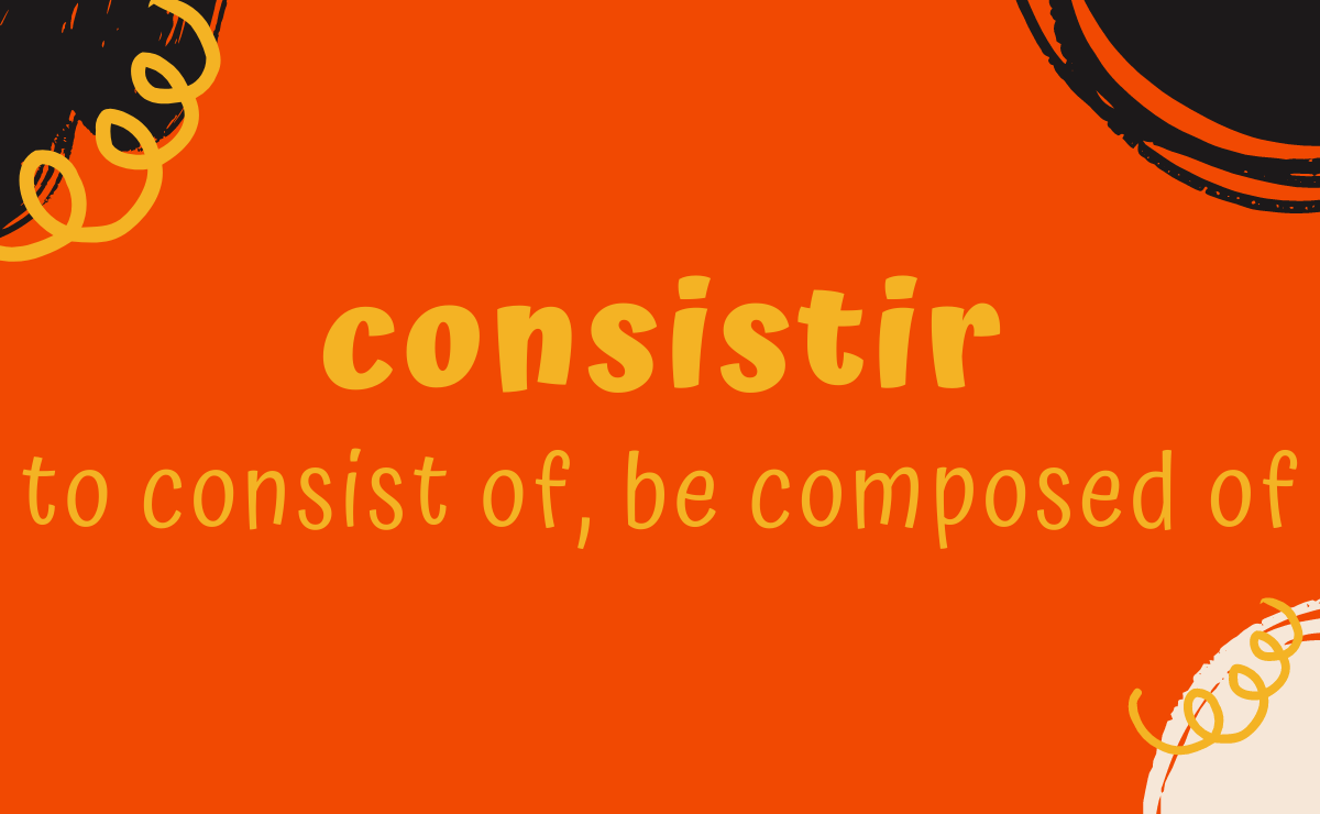 Consistir conjugation - to consist of