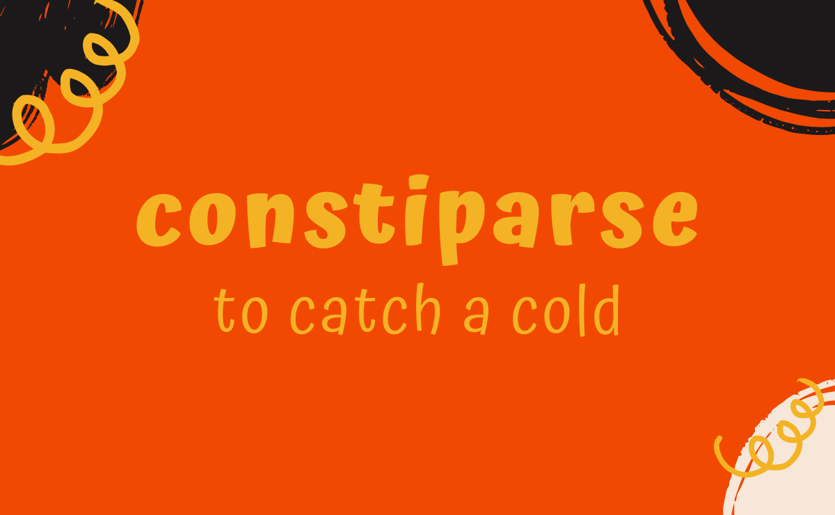 Constiparse conjugation - to catch a cold