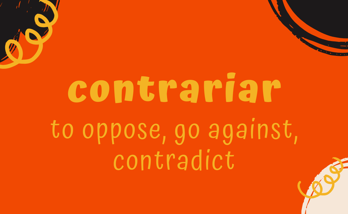 Contrariar conjugation - to oppose