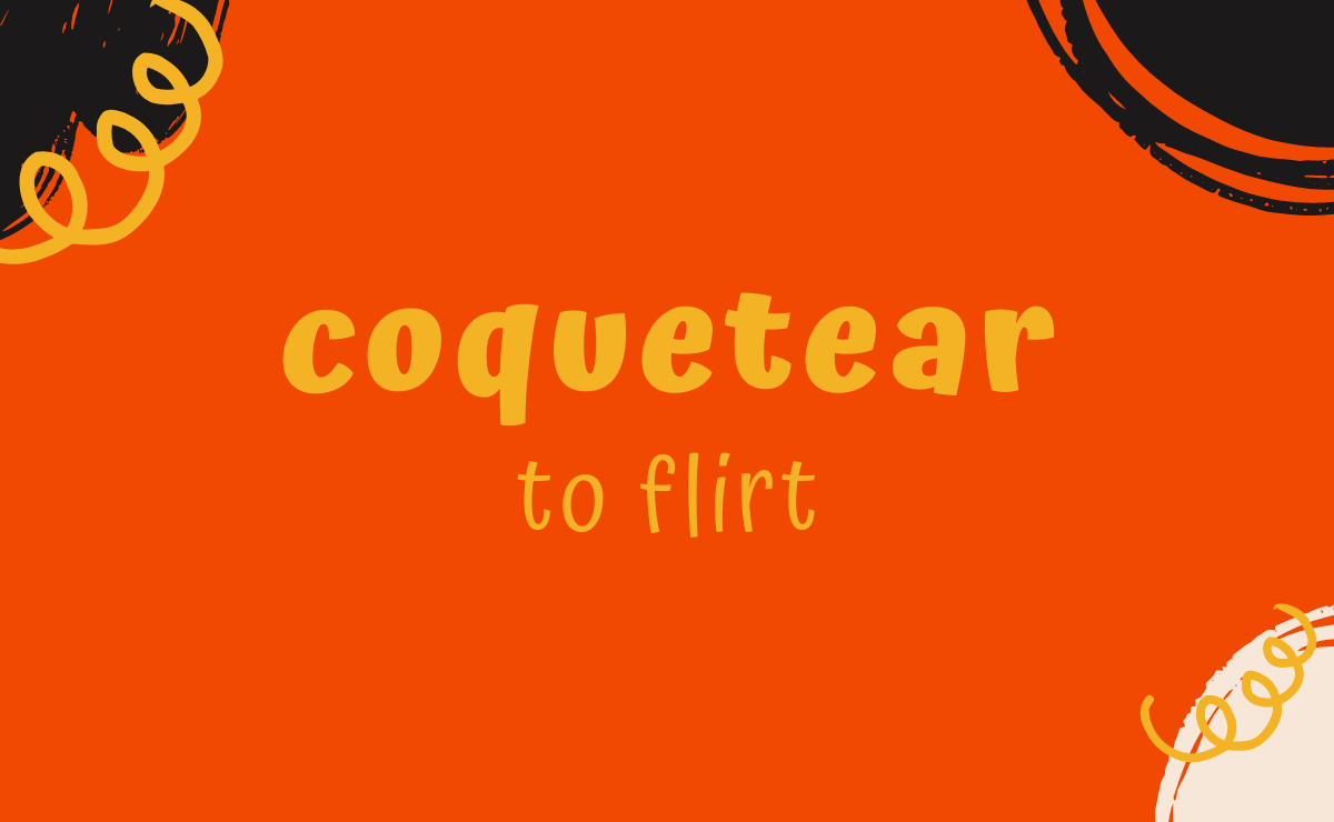 Coquetear conjugation - to flirt