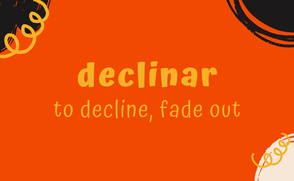 Declinar conjugation - to decline