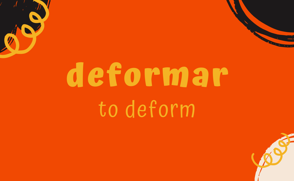Deformar conjugation - to deform