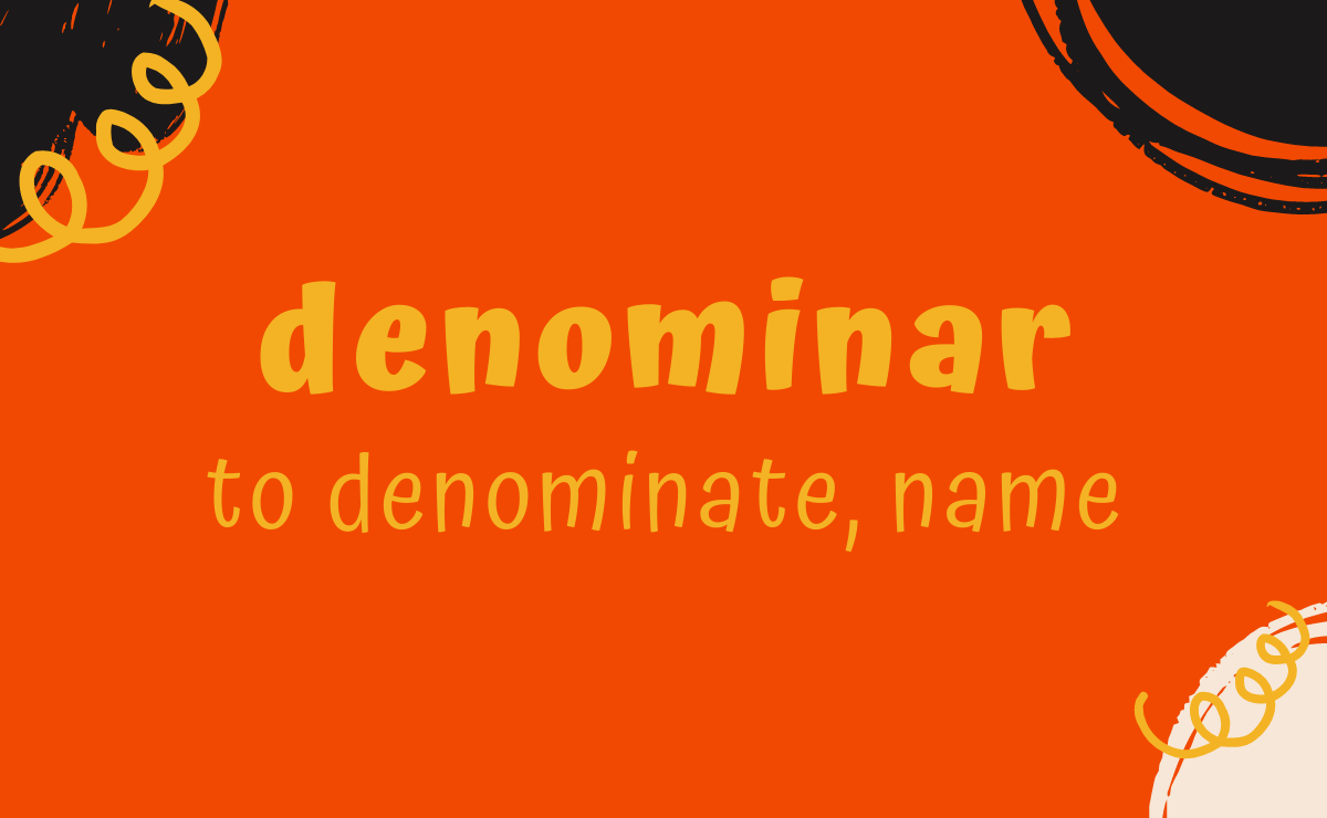Denominar conjugation - to denominate