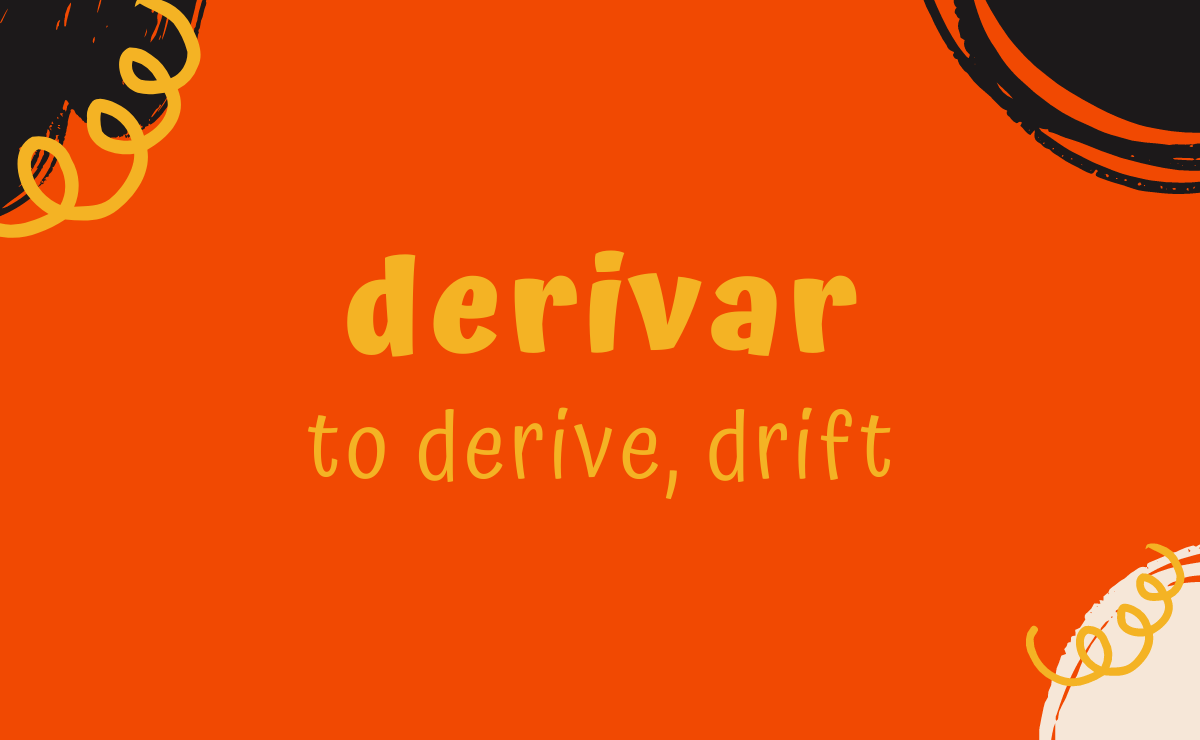 Derivar conjugation - to derive