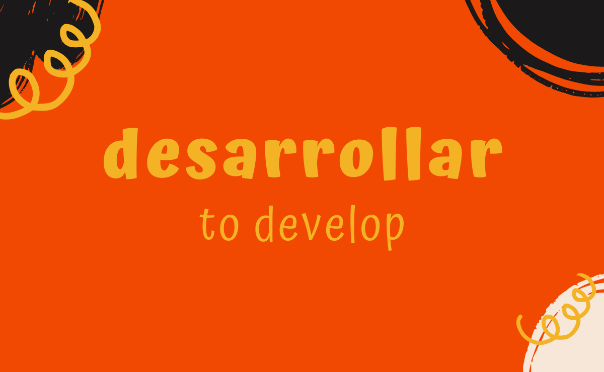 Desarrollar conjugation - to develop