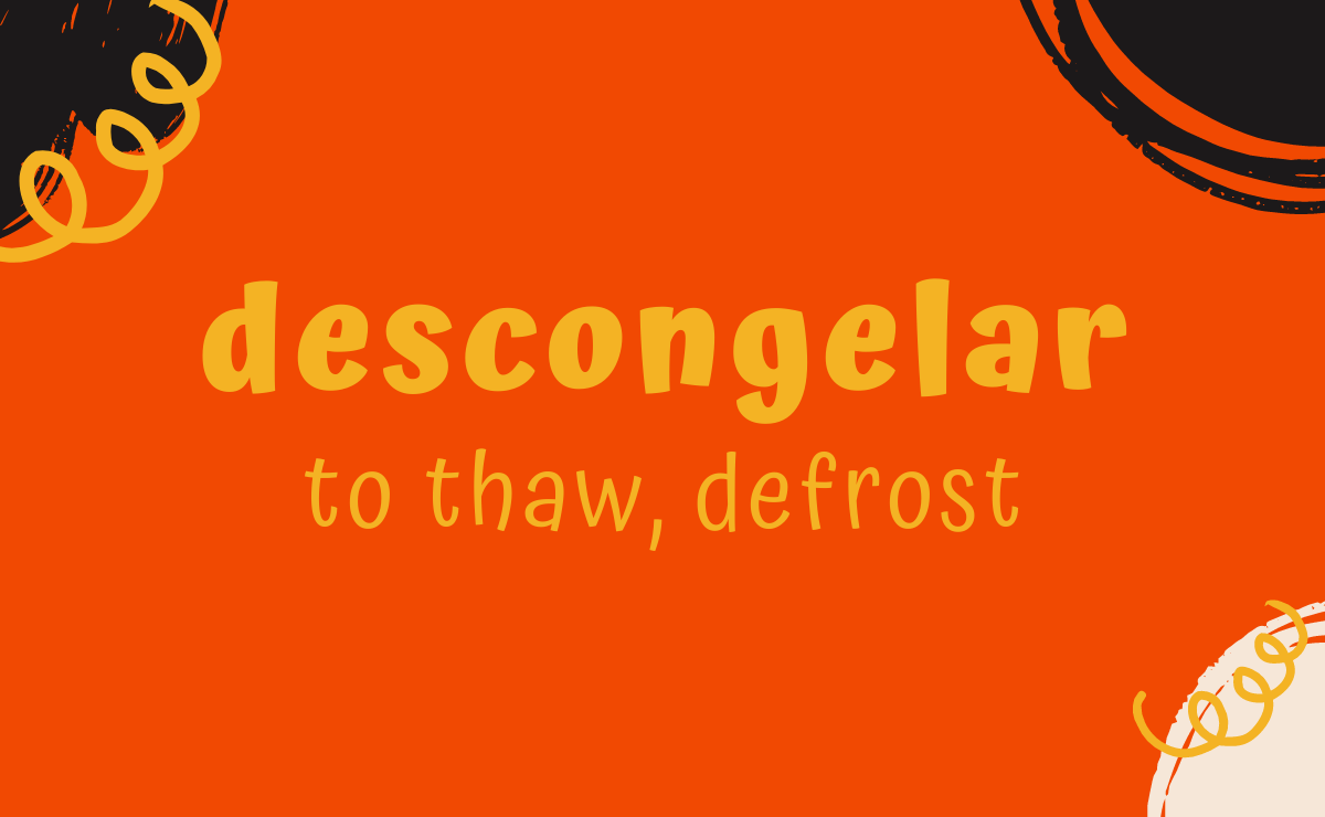 Descongelar conjugation - to thaw