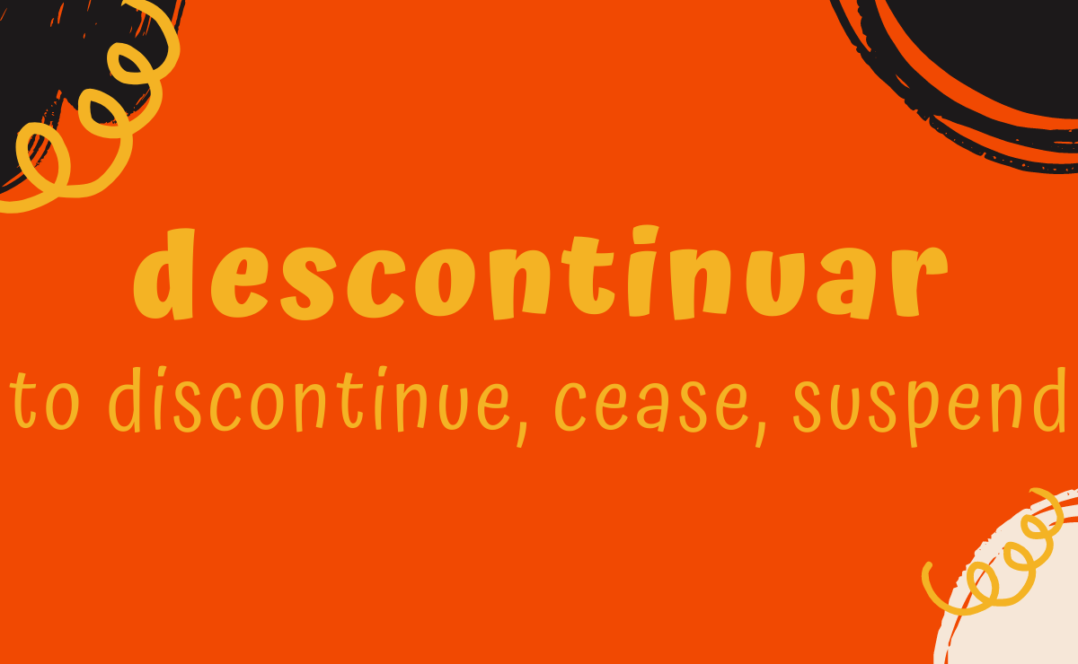 Descontinuar conjugation - to discontinue