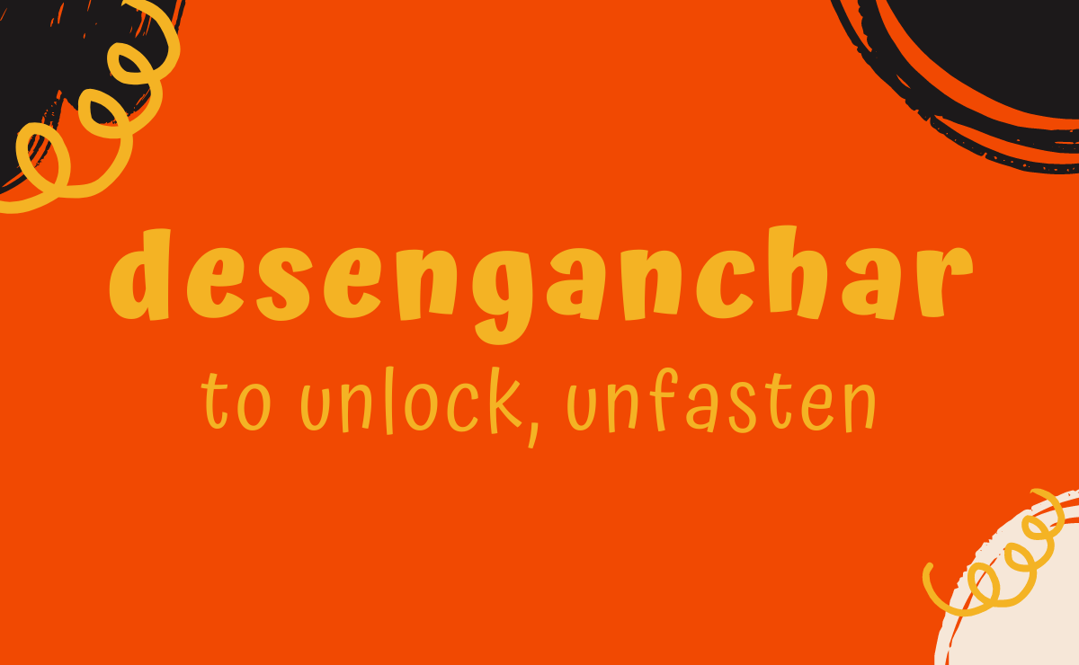 Desenganchar conjugation - to unlock