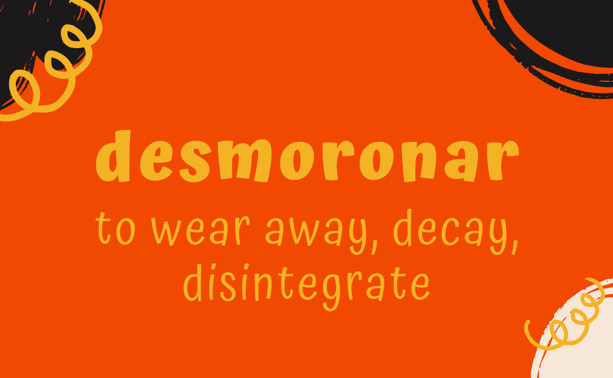 Desmoronar conjugation - to wear away