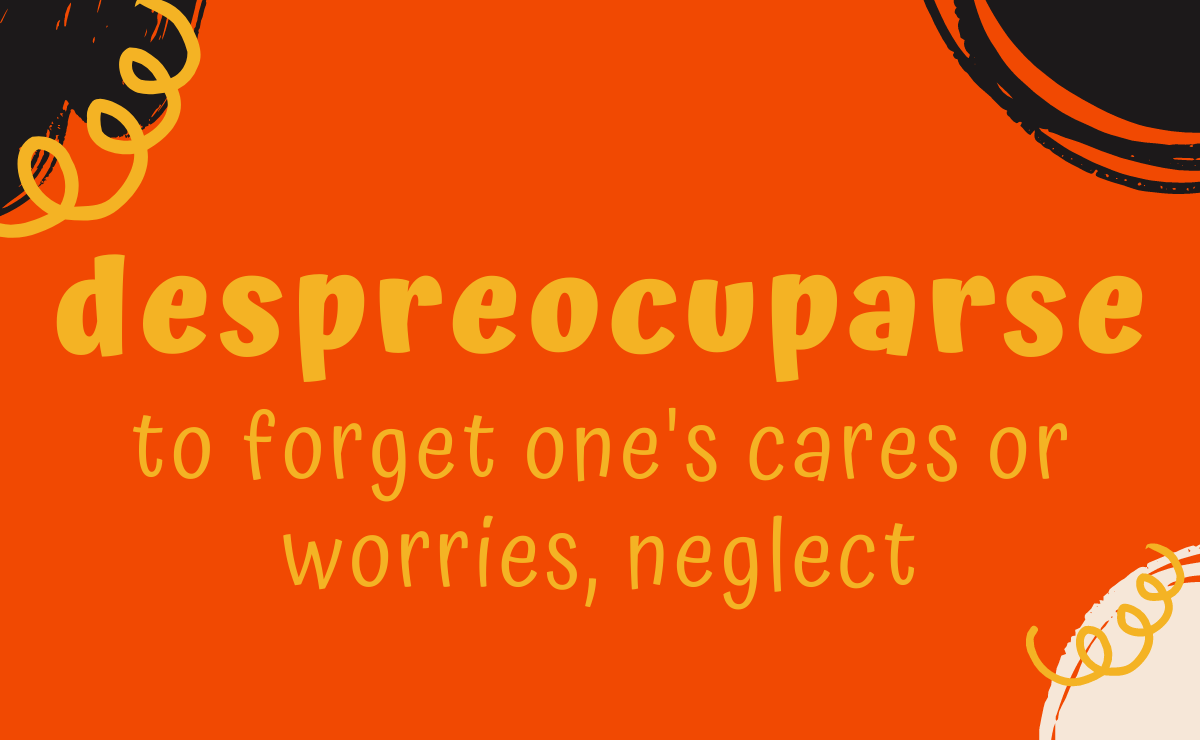 Despreocuparse conjugation - to forget one's cares or worries