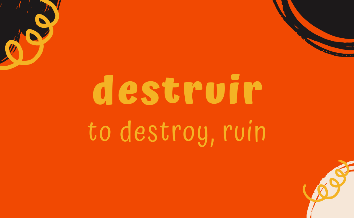 Destruir conjugation - to destroy
