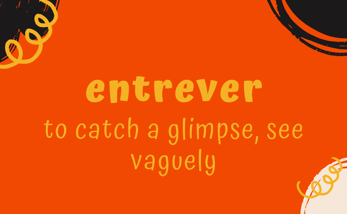 Entrever conjugation - to catch a glimpse