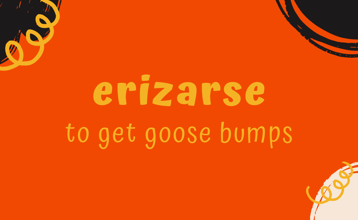 Erizarse conjugation - to get goosebumps