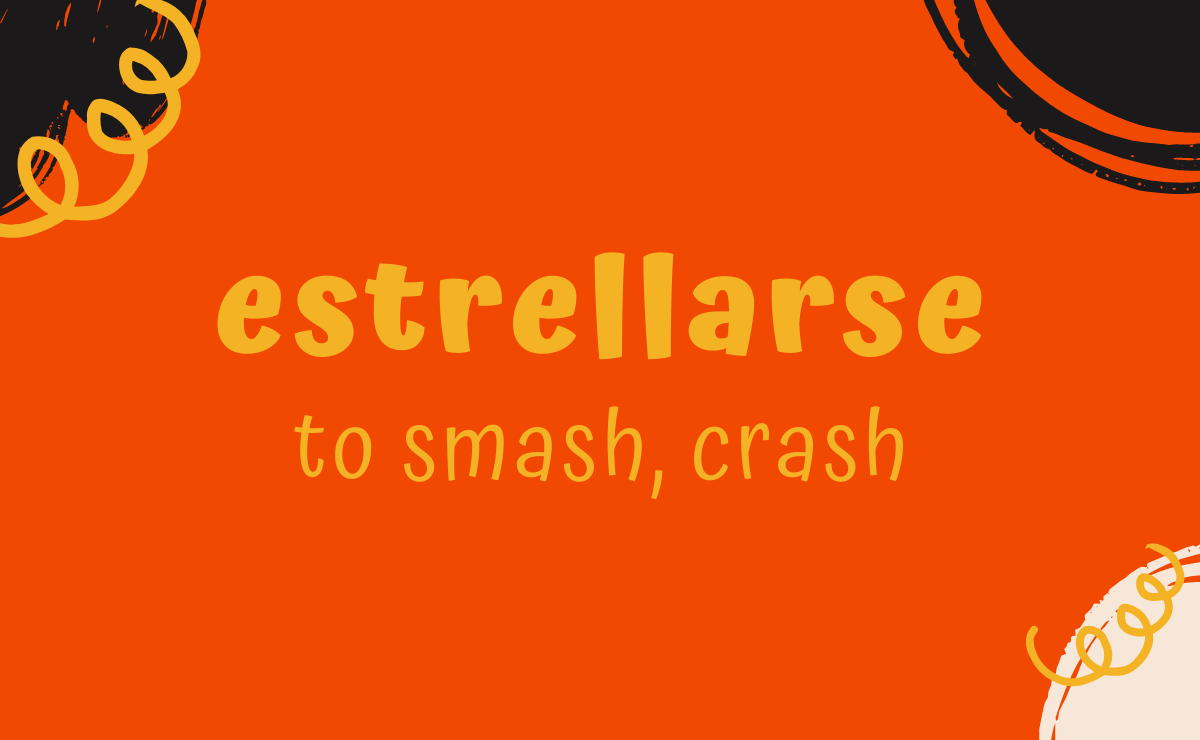 Estrellarse conjugation - to smash