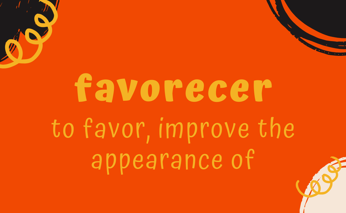 Favorecer conjugation - to favor