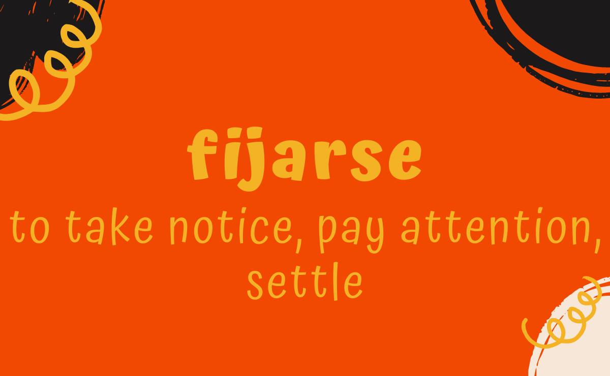 Fijarse conjugation - to take notice